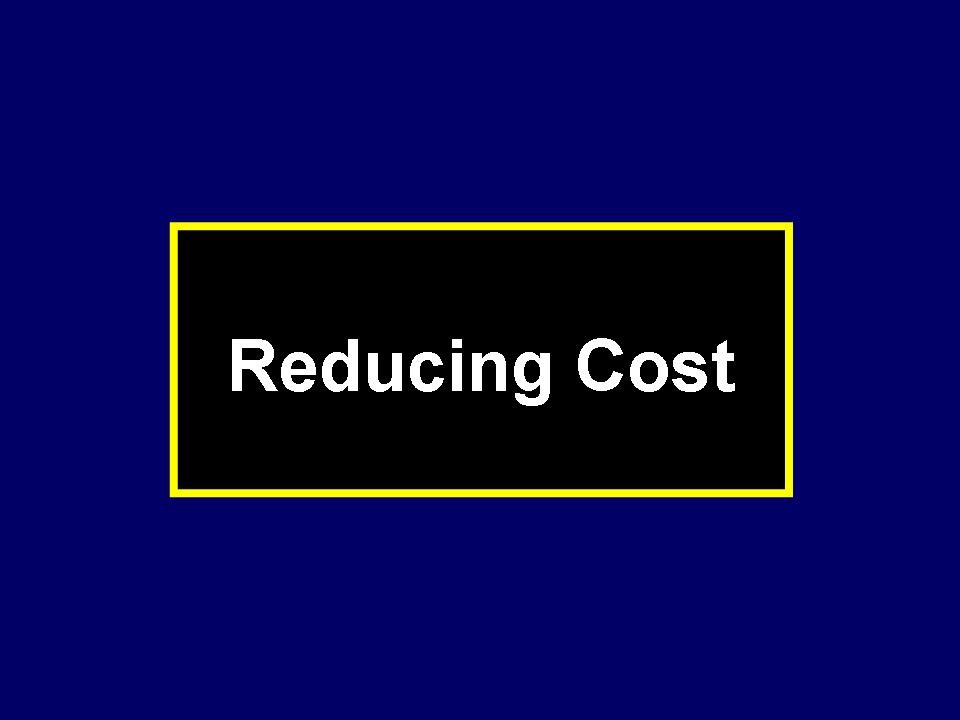 Reducing Cost